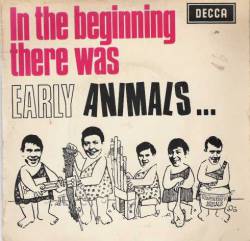 The Animals : In the Beginning There Was Early Animals